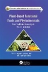 Megh R. Goyal, Arijit Nath, Hafiz Ansar Rasul Suleria, Rasul Hafiz Ansar Suleria - Plant-Based Functional Foods and Phytochemicals