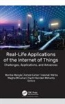Megha Bhushan, Ashok Kumar, Monika Mangla, Vaishali Mehta, Sachi Nandan Mohanty - Real-Life Applications of the Internet of Things