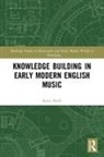 Katie Bank - Knowledge Building in Early Modern English Music
