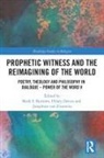 Mark S. Davies Burrows, Mark S. Burrows, Hilary Davies, Josephine von Zitzewitz, Josephine von Zitzewitz, Zitzewitz Josephine von - Prophetic Witness and the Reimagining of the World