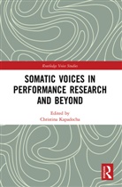 Christina Kapadocha, Christina Kapadocha - Somatic Voices in Performance Research and Beyond