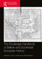 John R. Brunnbauer Lampe, Ulf Brunnbauer, Brunnbauer Ulf, John R. Lampe, Lampe John R. - Routledge Handbook of Balkan and Southeast European History