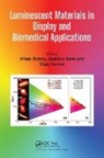 Vikas Som Dubey, Vikas Dubey, Vijay Kumar, Kumar Vijay, Sudipta Som - Luminescent Materials in Display and Biomedical Applications