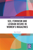 Kate Farhall, Kate (Rmit University Farhall - Sex, Feminism and Lesbian Desire in Womens Magazines