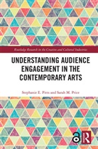 Stephanie E. Pitts, Stephanie E. (University of Sheffield Pitts, Sarah M. Price - Understanding Audience Engagement in the Contemporary Arts
