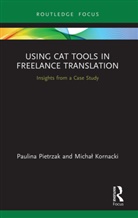 Michal Kornacki, Michał Kornacki, Paulina Pietrzak, Paulina Kornacki Pietrzak, Pietrzak Paulina - Using Cat Tools in Freelance Translation