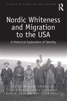 Erika K. Jackson, Terje Mikael Hasle Joranger, Peter Kivisto, Jana Sverdljuk, Jana Joranger Sverdljuk, Erika Jackson... - Nordic Whiteness and Migration to the Usa