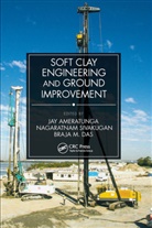 Jay (Golder Associates Ameratunga, Jay Ameratunga, Ameratunga Jay, M. Das Braja, Braja M. Das, Sivakugan Nagaratnam... - Soft Clay Engineering and Ground Improvement