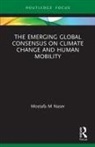 Mostafa M Naser - The Emerging Global Consensus on Climate Change and Human Mobility