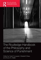 Farah Shaw Focquaert, Farah Focquaert, Elizabeth Shaw, Bruce N. Waller - Routledge Handbook of the Philosophy and Science of Punishment
