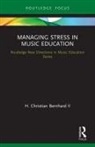 H. Christian Bernhard, Bernhard Ii, H. Christian Ii Bernhard - Managing Stress in Music Education