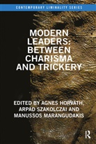 Agnes (University College Cork Horvath, Agnes Horvath, Horvath Agnes, Manussos Marangudakis, Arpad Szakolczai, Szakolczai Arpad - Modern Leaders: Between Charisma and Trickery