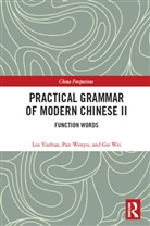 Wei Gu, Yuehua Liu, Yuehua Pan Liu, Wenyu Pan, Gu Wei, Gu Yuehua Wei... - Practical Grammar of Modern Chinese II