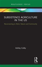Ashley Colby - Subsistence Agriculture in the Us