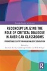 Amanda (Oregon State University Kibler, Amanda Kibler, Kibler Amanda, Guadalupe Valdés, Aída Walqui - Reconceptualizing the Role of Critical Dialogue in American Classrooms