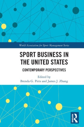 Brenda G. (Georgia State University Pitts, Brenda G. Zhang Pitts, Brenda G. Pitts,  Pitts Brenda G., James J. Zhang,  Zhang James J. - Sport Business in the United States - Contemporary Perspectives