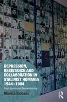 Monica Ciobanu, Monica (Plattsburgh State University of N Ciobanu, Ciobanu Monica - Repression, Resistance and Collaboration in Stalinist Romania 1944 196