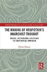 Richard Morgan - Making of Kropotkin''s Anarchist Thought