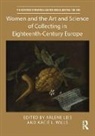Arlene Wills Leis, Arlene Leis, Kacie L. Wills - Women and the Art and Science of Collecting in Eighteenth Century