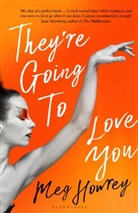 Meg Howrey, Howrey Meg, Howrey Meg Howrey - They're Going to Love You
