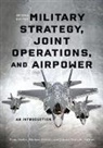 Ryan (EDT)/ Fowler Burke, Ryan Fowler Burke, Ryan Burke, Michael Fowler, Jahara Matisek - Military Strategy, Joint Operations, and Airpower