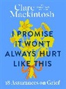 CLARE MACKINTOSH, Clare Mackintosh, Mackintosh Clare - I Promise It Won't Always Hurt Like This