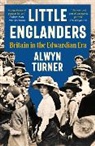 ALWYN TURNER, Alwyn Turner, Turner Alwyn - Little Englanders
