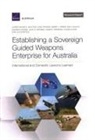 Mark Arena, Mark V Arena, Mark V. Arena, Paul DeLuca, Andrew Dowse, John Godges... - Establishing a Sovereign Guided Weapons Enterprise for Australia