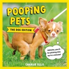 CHARLIE ELLIS, Charlie Ellis - Pooping Pets: The Dog Edition