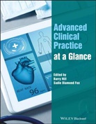 Sadie Diamond Fox, B Hill, Barry Hill, Barry (Northumbria University Hill, Ian Peate, Sadie Diamond Fox... - Advanced Clinical Practice At a Glance