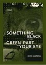 Kevin Cantwell - Something Black in the Green Part of Your Eye