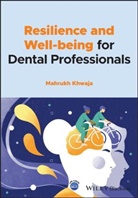 Khwaja, M Khwaja, Mahrukh Khwaja - Resilience and Well-Being for Dental Professionals