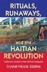 Crystal Nicole Eddins, Crystal Nicole (University of North Caroli Eddins, Crystal Nicole (University of North Carolina Eddins - Rituals, Runaways, and the Haitian Revolution