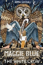 Anna Goodall, Bella Pearson - Maggie Blue and the White Crow