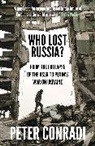 Peter Conradi - Who Lost Russia?