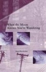 Ruth Ellen Kocher - When the Moon Knows You`re Wandering