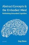 Guy Dove, Guy (Professor of Philosophy Dove - Abstract Concepts and the Embodied Mind