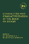 Keith Bodner, BODNER KEITH, Benjamin J M Johnson, Keith Bodner, Benjamin J M Johnson, Benjamin J. M. Johnson... - Characters and Characterization in the Book of Judges