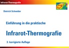 Dietrich Schneider - Einführung in die praktische Infrarot-Thermografie