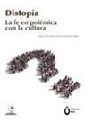 Mario Salvador Arroyo Martínez Fabre - Distopía. La fe en polémica con la cultura