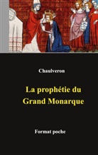 Laurent Chaulveron - La prophétie du Grand Monarque