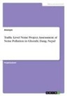 Anonym, Anonymous, Frieda von Meding, Frieda von Meding - Traffic Level Noise Project. Assessment of Noise Pollution in Ghorahi, Dang, Nepal