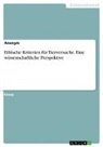 Anonym, Anonymous, Frieda von Meding, Frieda von Meding - Ethische Kriterien für Tierversuche. Eine wissenschaftliche Perspektive
