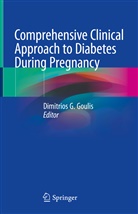 Dimitrios G Goulis, Dimitrios G. Goulis - Comprehensive Clinical Approach to Diabetes During Pregnancy