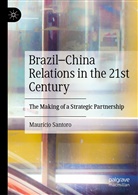 Maurício Santoro - Brazil-China Relations in the 21st Century