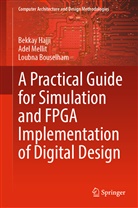 Loubna Bouselham, Bekkay Hajji, Adel Mellit - A Practical Guide for Simulation and FPGA Implementation of Digital Design
