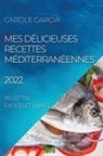 Carole Garcia - MES DÉLICIEUSES RECETTES MÉDITERRANÉENNES 2022