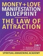 Spiritual Awakening Academy - Money + Love Manifestation Blueprint- The Law Of Attraction (2 in 1)