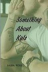 Laura Ross - Something About Kyle