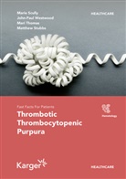 S R Cataland, S.R. Cataland, Marie Scully, Marie A Scully, Marie A. Scully, Matthew Stubbs... - Fast Facts for Patients: Thrombotic Thrombocytopenic Purpura